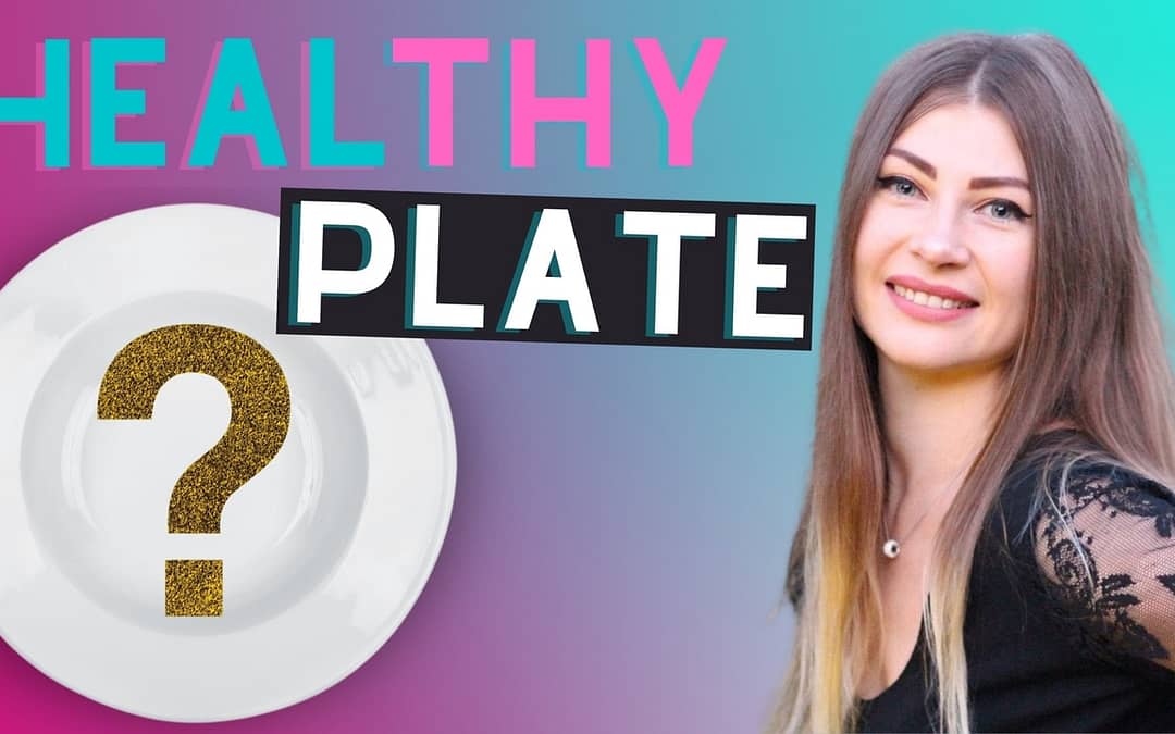 How to Create a Healthy Plate? Easy Nutrition Tips.