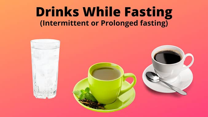 Complete Intermittent Fasting Guide: What Can You Eat Or Drink During Your Fast?