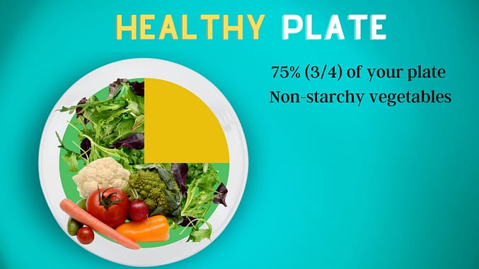 Start Your Healthy Plate by Filling It Up With Non-Starchy Vegetables.