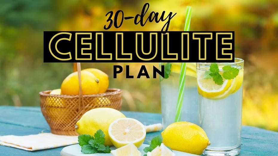 30-Day Cellulite Plan - Reduce Cellulite by following my 7 simple steps